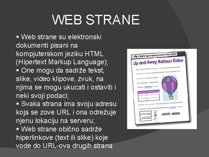 WEB STRANE § Web strane su elektronski dokumenti pisani na kompjuterskom jeziku HTML (Hipertext