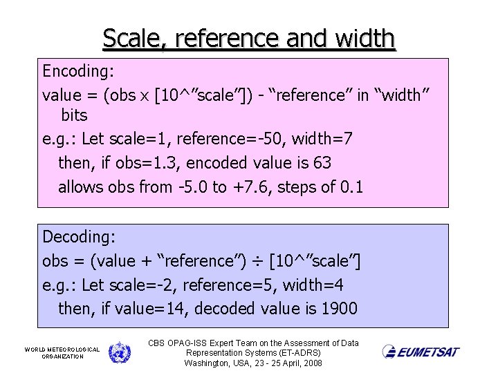 Scale, reference and width Encoding: value = (obs x [10^”scale”]) - “reference” in “width”