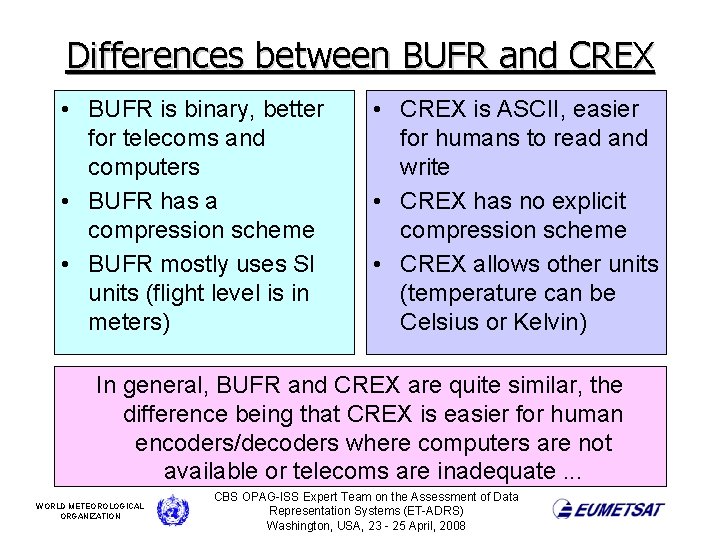 Differences between BUFR and CREX • BUFR is binary, better for telecoms and computers