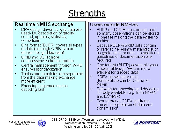 Strengths Real time NMHS exchange • • • DRF design driven by way data