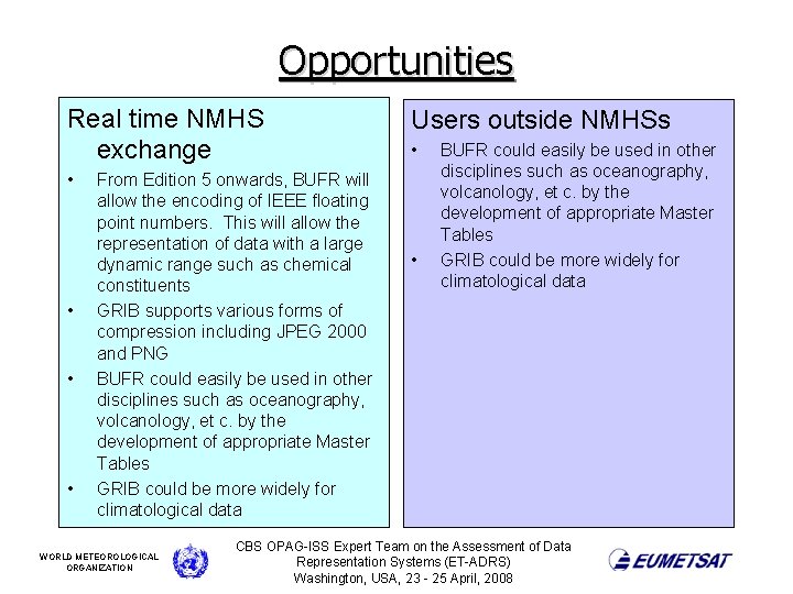 Opportunities Real time NMHS exchange • • From Edition 5 onwards, BUFR will allow