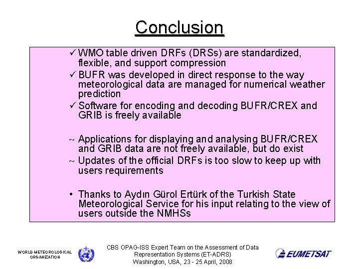 Conclusion ü WMO table driven DRFs (DRSs) are standardized, flexible, and support compression ü