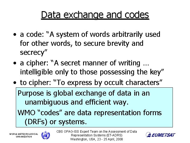 Data exchange and codes • a code: “A system of words arbitrarily used for