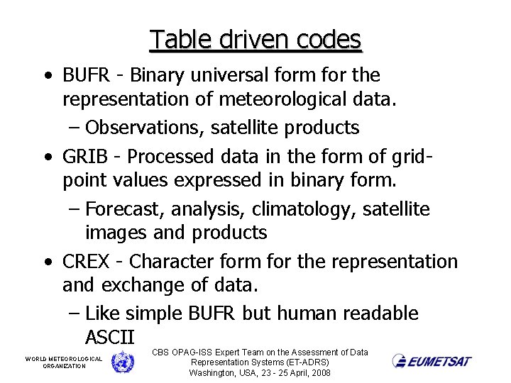 Table driven codes • BUFR - Binary universal form for the representation of meteorological