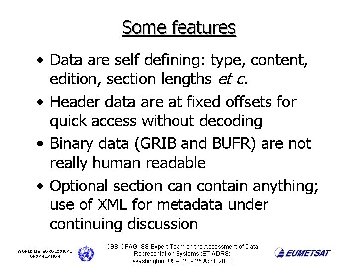 Some features • Data are self defining: type, content, edition, section lengths et c.