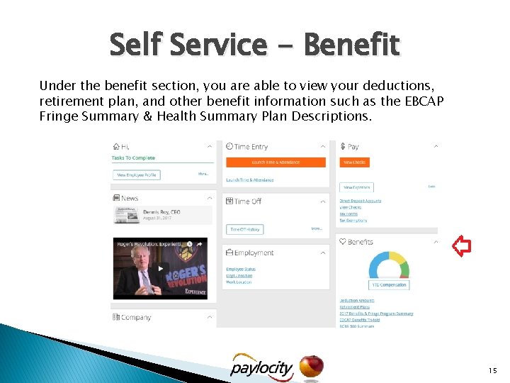 Self Service - Benefit Under the benefit section, you are able to view your