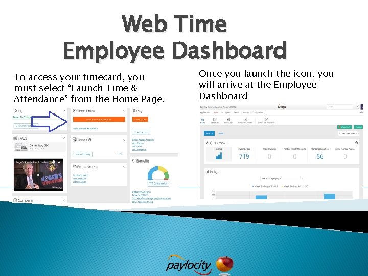 Web Time Employee Dashboard To access your timecard, you must select “Launch Time &