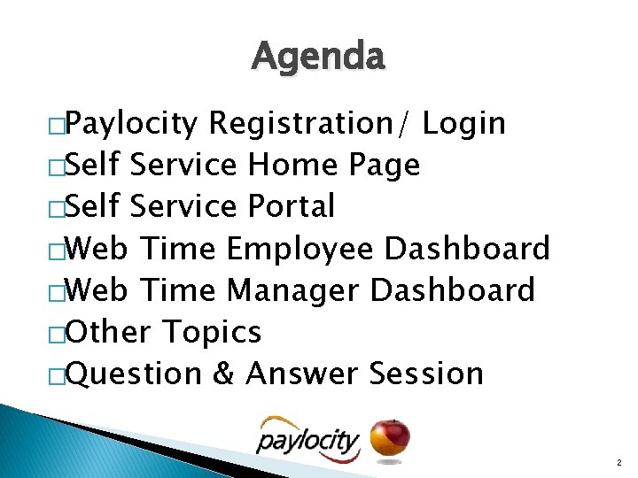 Agenda �Paylocity Registration/ Login �Self Service Home Page �Self Service Portal �Web Time Employee