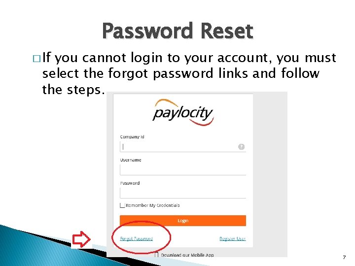 � If Password Reset you cannot login to your account, you must select the