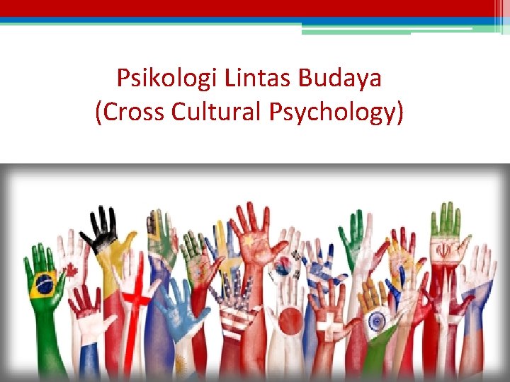 Psikologi Lintas Budaya (Cross Cultural Psychology) 