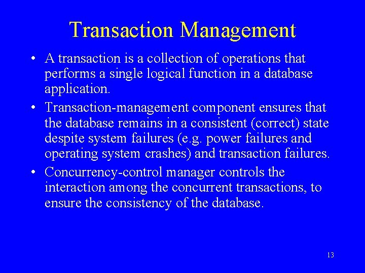 Transaction Management • A transaction is a collection of operations that performs a single Transaction Management • A transaction is a collection of operations that performs a single