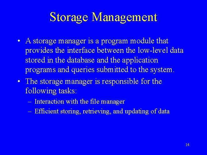 Storage Management • A storage manager is a program module that provides the interface Storage Management • A storage manager is a program module that provides the interface