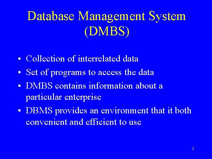 Database Management System (DMBS) • Collection of interrelated data • Set of programs to Database Management System (DMBS) • Collection of interrelated data • Set of programs to