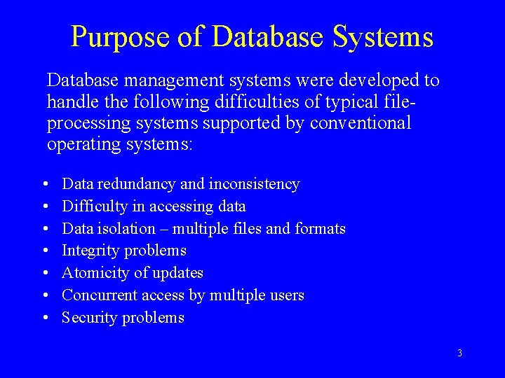 Purpose of Database Systems Database management systems were developed to handle the following difficulties Purpose of Database Systems Database management systems were developed to handle the following difficulties