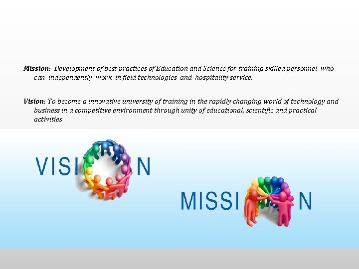 Mission: Development of best practices of Education and Science for training skilled personnel who