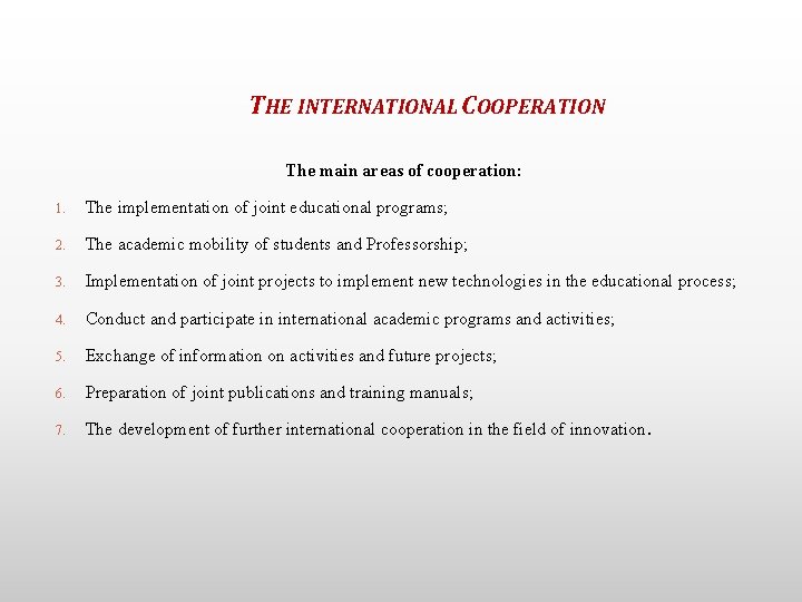 THE INTERNATIONAL COOPERATION The main areas of cooperation: 1. The implementation of joint educational