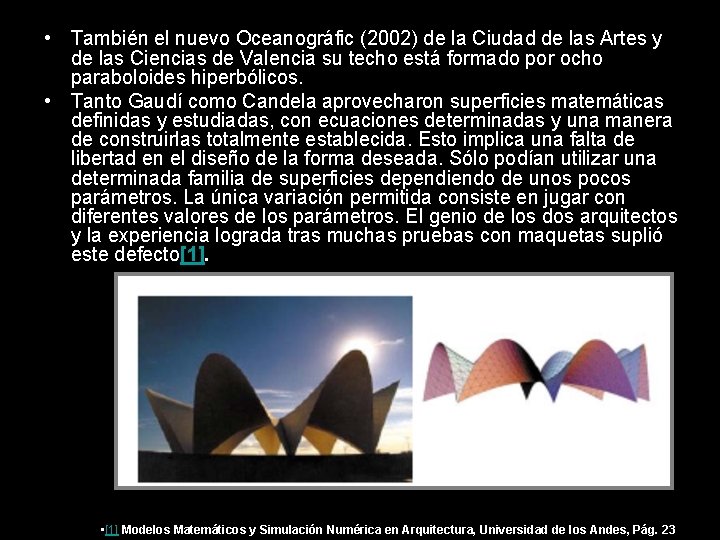  • También el nuevo Oceanográfic (2002) de la Ciudad de las Artes y