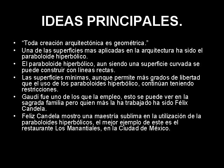 IDEAS PRINCIPALES. • “Toda creación arquitectónica es geométrica. ” • Una de las superficies