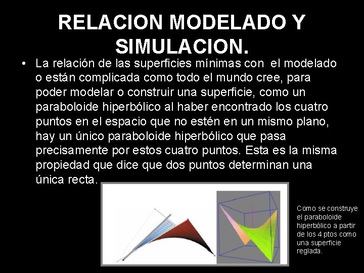 RELACION MODELADO Y SIMULACION. • La relación de las superficies mínimas con el modelado