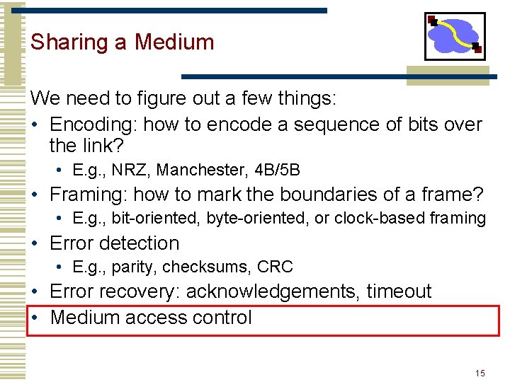 Sharing a Medium We need to figure out a few things: • Encoding: how