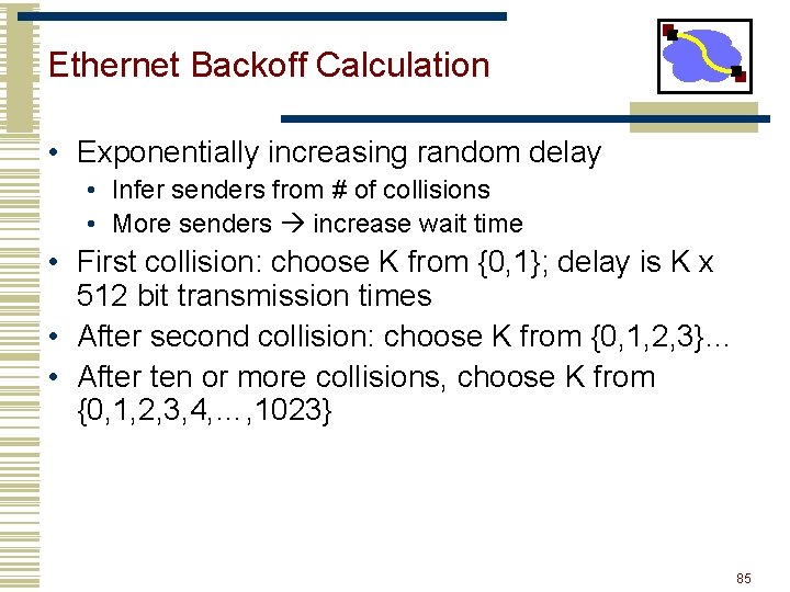 Ethernet Backoff Calculation • Exponentially increasing random delay • Infer senders from # of