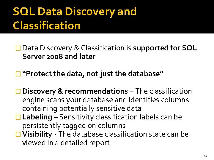 SQL Data Discovery and Classification � Data Discovery & Classification is supported for SQL