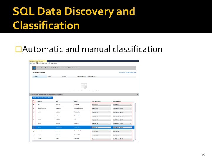 SQL Data Discovery and Classification �Automatic and manual classification 26 