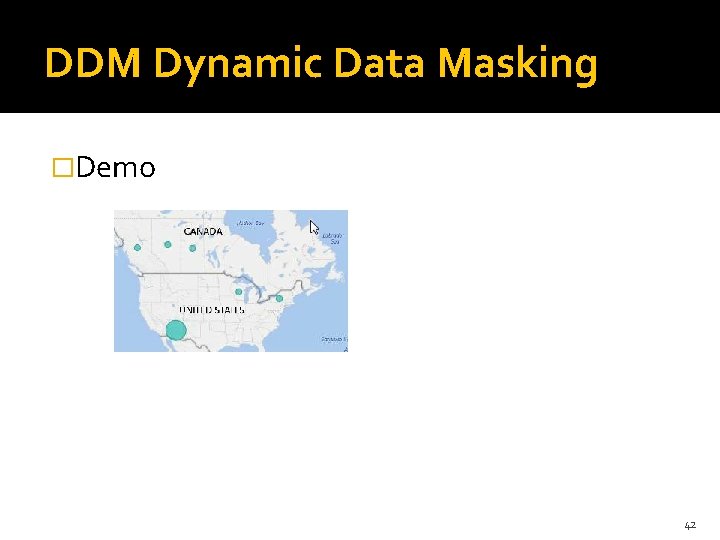 DDM Dynamic Data Masking �Demo 42 