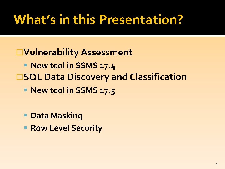 What’s in this Presentation? �Vulnerability Assessment New tool in SSMS 17. 4 �SQL Data