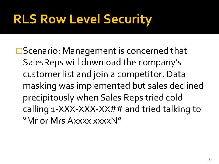 RLS Row Level Security �Scenario: Management is concerned that Sales. Reps will download the