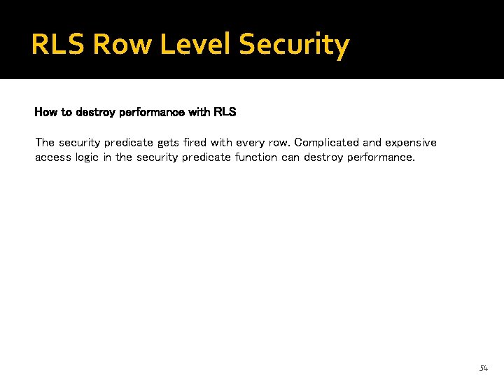 RLS Row Level Security How to destroy performance with RLS The security predicate gets