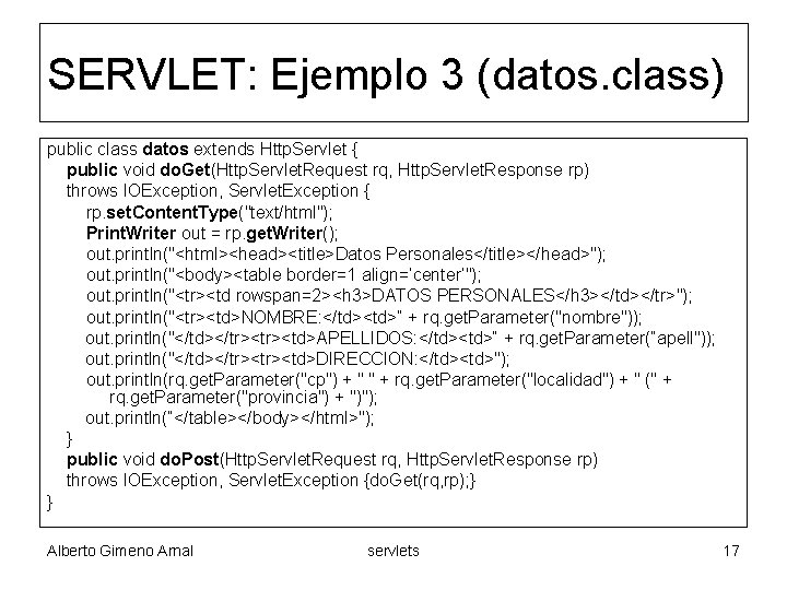 SERVLET: Ejemplo 3 (datos. class) public class datos extends Http. Servlet { public void