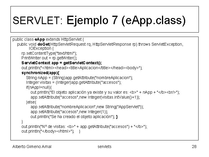 SERVLET: Ejemplo 7 (e. App. class) public class e. App extends Http. Servlet {