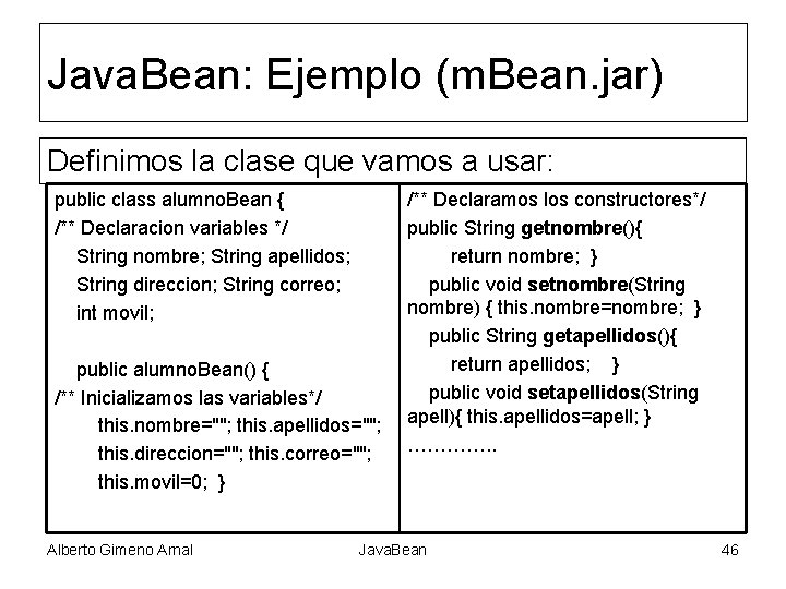 Java. Bean: Ejemplo (m. Bean. jar) Definimos la clase que vamos a usar: public