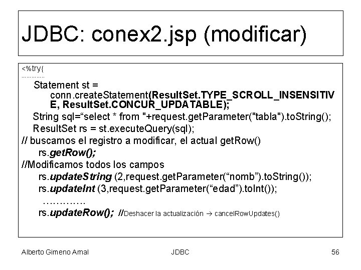 JDBC: conex 2. jsp (modificar) <%try{ …………. . Statement st = conn. create. Statement(Result.