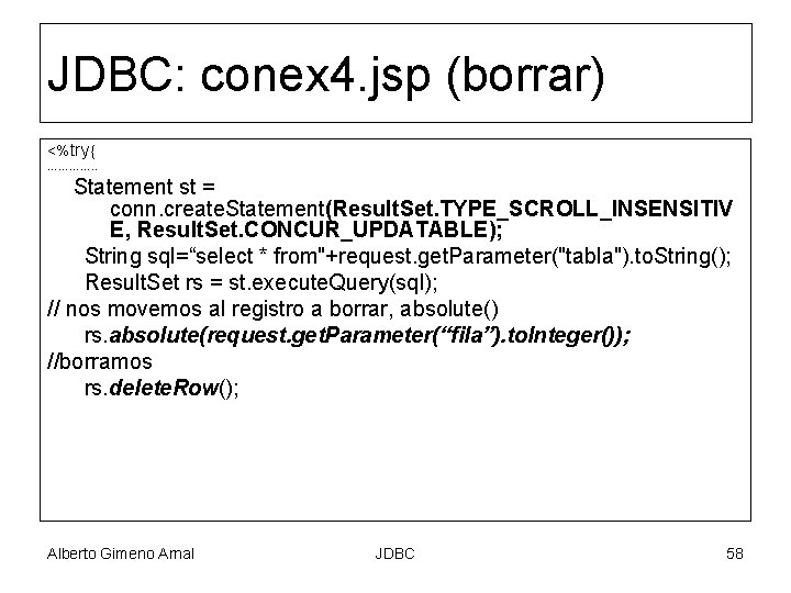 JDBC: conex 4. jsp (borrar) <%try{ …………. . Statement st = conn. create. Statement(Result.