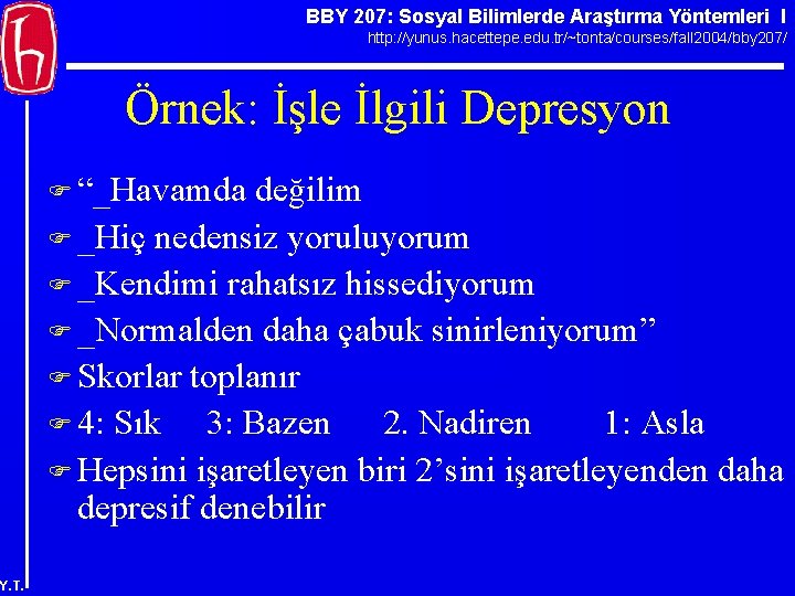 BBY 207: Sosyal Bilimlerde Araştırma Yöntemleri I http: //yunus. hacettepe. edu. tr/~tonta/courses/fall 2004/bby 207/