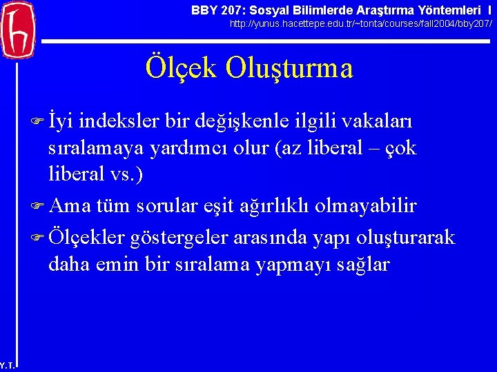 BBY 207: Sosyal Bilimlerde Araştırma Yöntemleri I http: //yunus. hacettepe. edu. tr/~tonta/courses/fall 2004/bby 207/