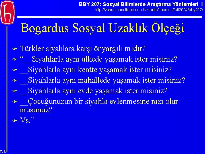 BBY 207: Sosyal Bilimlerde Araştırma Yöntemleri I http: //yunus. hacettepe. edu. tr/~tonta/courses/fall 2004/bby 207/