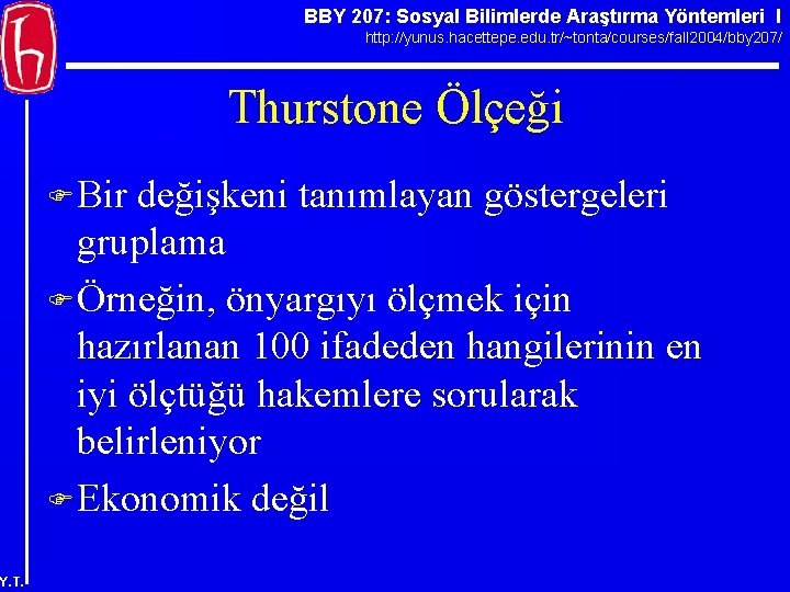 BBY 207: Sosyal Bilimlerde Araştırma Yöntemleri I http: //yunus. hacettepe. edu. tr/~tonta/courses/fall 2004/bby 207/