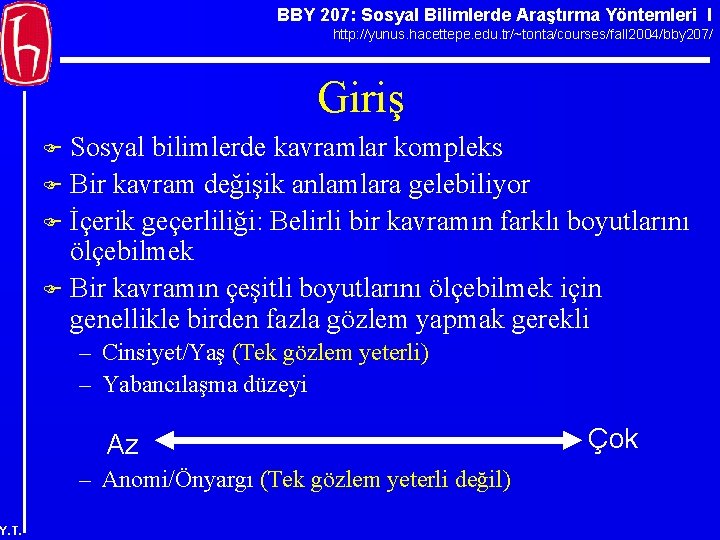 BBY 207: Sosyal Bilimlerde Araştırma Yöntemleri I http: //yunus. hacettepe. edu. tr/~tonta/courses/fall 2004/bby 207/