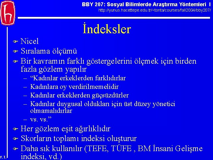 BBY 207: Sosyal Bilimlerde Araştırma Yöntemleri I http: //yunus. hacettepe. edu. tr/~tonta/courses/fall 2004/bby 207/