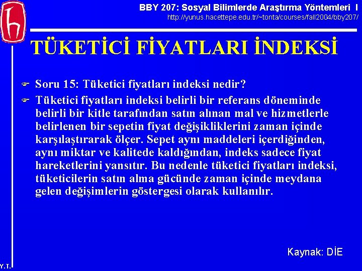 BBY 207: Sosyal Bilimlerde Araştırma Yöntemleri I http: //yunus. hacettepe. edu. tr/~tonta/courses/fall 2004/bby 207/