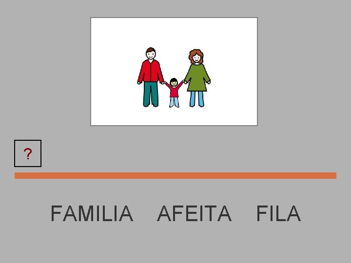 ? FAMILIA AFEITA FILA 