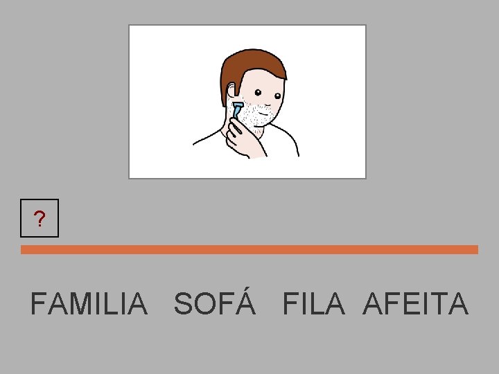 ? AFEITA FAMILIA SOFÁ FILA AFEITA 