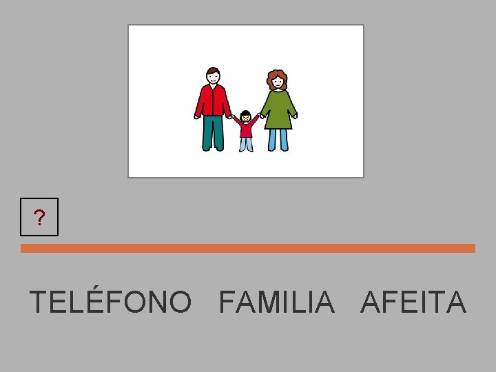 ? FAMILIA TELÉFONO FAMILIA AFEITA 