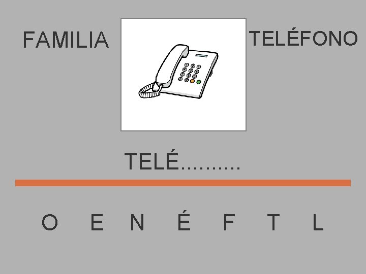 TELÉFONO FAMILIA TELÉ. . O E N É F T L 