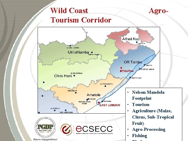 Wild Coast Agro. Tourism Corridor • Nelson Mandela Footprint • Tourism • Agriculture (Maize,