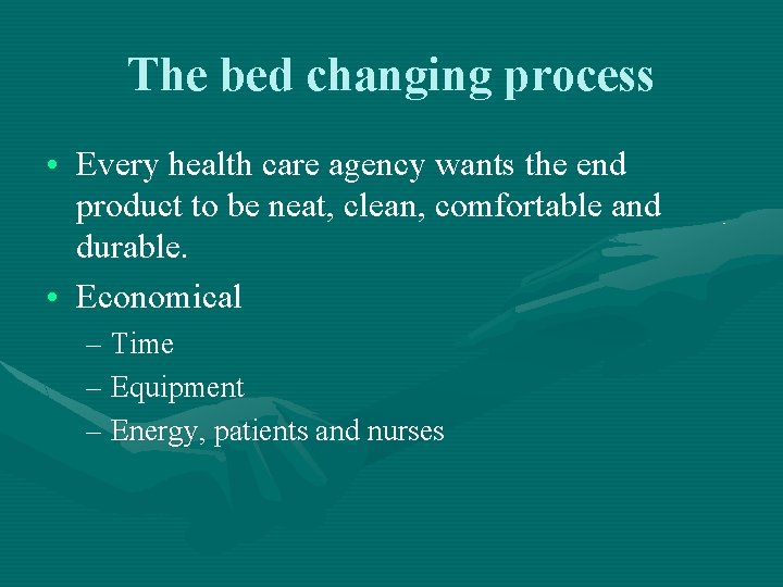 The bed changing process • Every health care agency wants the end product to The bed changing process • Every health care agency wants the end product to