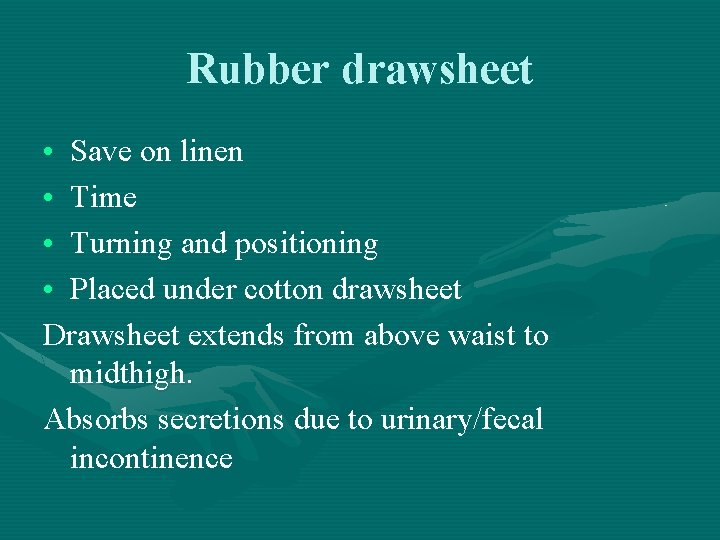 Rubber drawsheet • Save on linen • Time • Turning and positioning • Placed Rubber drawsheet • Save on linen • Time • Turning and positioning • Placed